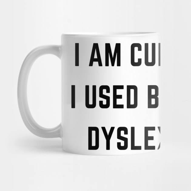 I am cured i used to be dyslexic by IOANNISSKEVAS